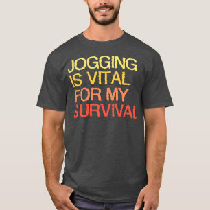 T-shirt Le Jogging Est Vital Pour Ma Survie