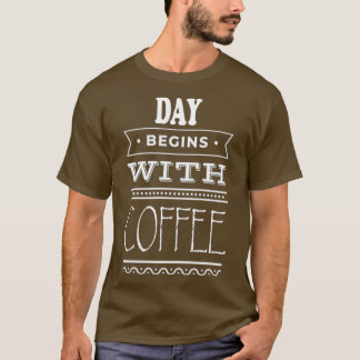 T-shirt Le Jour Commence Avec Le Café