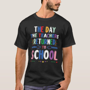 T-shirt Le Jour Où Les Enseignants Sont Retournés À L'Écol