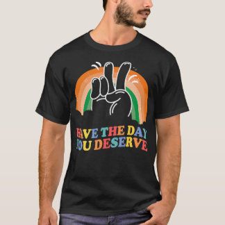T-shirt Le jour que vous méritez Funny Sarcastic Motivatio
