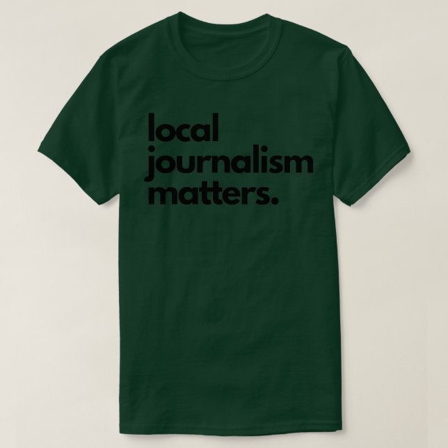 T-shirt Le journalisme local compte (Design devant)