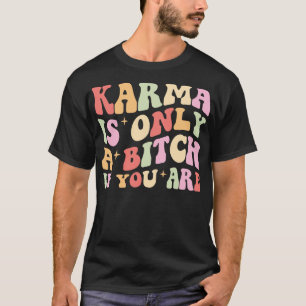 T-shirt Le Karma N'Est Qu'Un Si Vous Êtes De Style Rétro