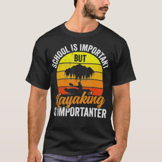 T-shirt Le kayak est important - Kayakers Funny Kayak