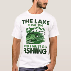 T-shirt Le Lac Appelle Et Je Dois Aller Pêcher