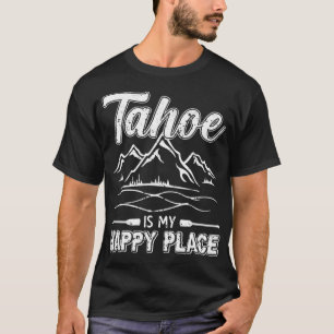 T-shirt Le Lac Tahoe Est Mon Heureux Endroit Cool Dons Tah