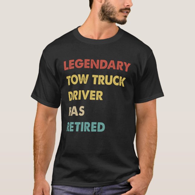 T-shirt Le Légendaire Conducteur De Camion De Tow A Retrai (Devant)