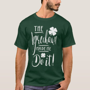 T-shirt Le Leprechaun M'A Fait Le Faire !