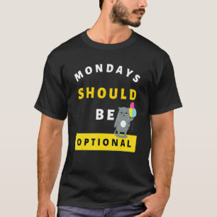 T-shirt Le lundi doit être facultatif Sarcastique 1