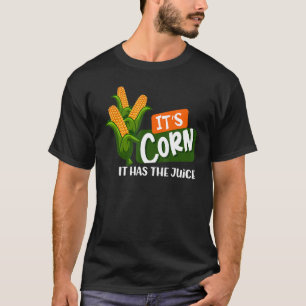 T-shirt Le maïs c'est le maïs il a le jus de maïs