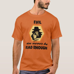T-shirt le mal ne peut jamais être assez mort