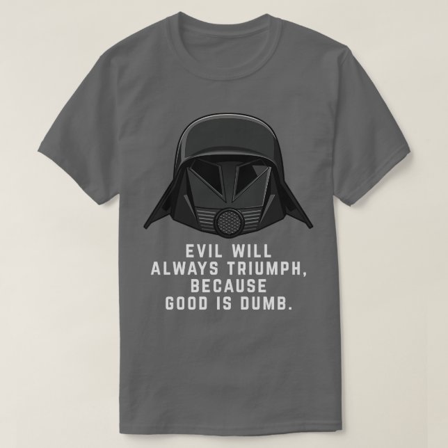 T-shirt Le mal triomphera toujours parce que le bien est i (Design devant)