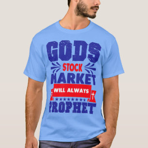 T-shirt Le marché Stock de Dieu sera toujours prophète
