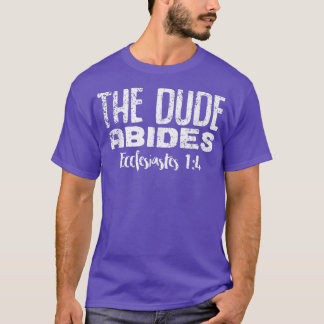 T-shirt Le Mec Abides Ecclesiastes 14 Drôle Snarky