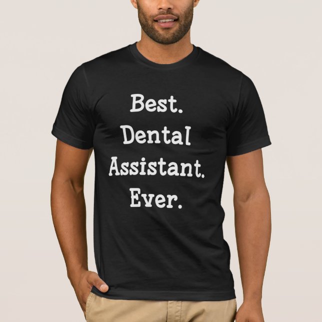 T-shirt Le meilleur. Assistant dentaire. Jamais (Devant)