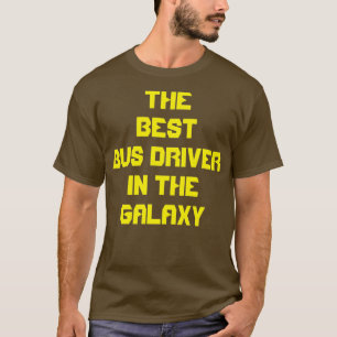 T-shirt Le Meilleur Conducteur De Bus De La Galaxie
