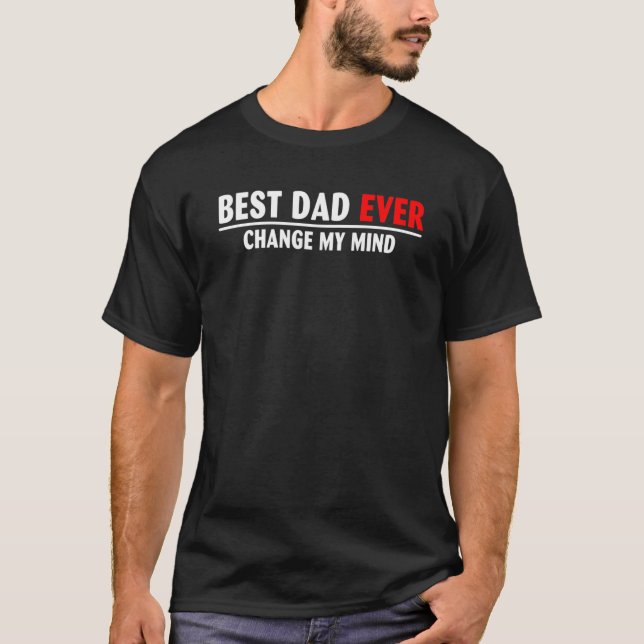 T-shirt Le meilleur DAD change toujours d'avis (Devant)