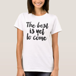 T-shirt Le meilleur est de venir encore