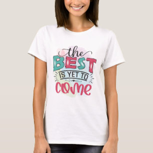 T-shirt Le meilleur est encore à venir motivationnel T-Sh