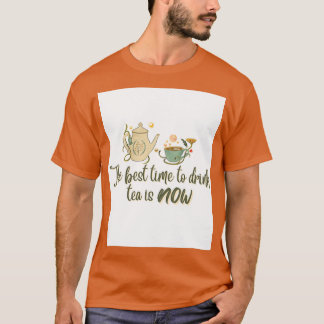 T-shirt Le meilleur moment pour boire du thé est maintenan