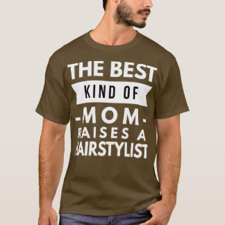 T-shirt Le meilleur type de maman élève un coiffeur