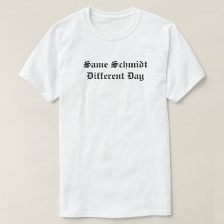 T-shirt Le même jour différent de Schmidt