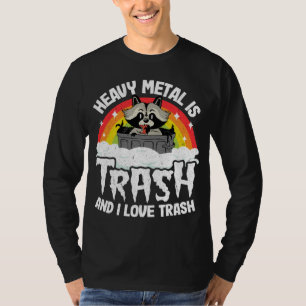 T-shirt Le Métal Lourd Est La Déchets Et J'Aime Trash Racc