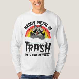 T-shirt Le Métal Lourd Est Trash Tasty Type De Métal Trash