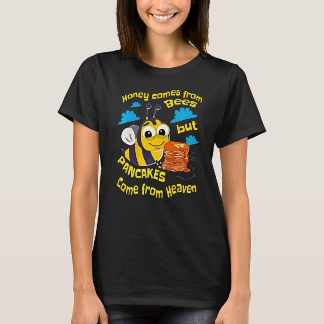 T-shirt Le Miel Provient Des Abeilles, Mais Les Pancakes P (Devant)