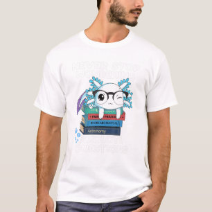 T-shirt Le Mignon Axolotl Ne Cesse Jamais De Se Demander S