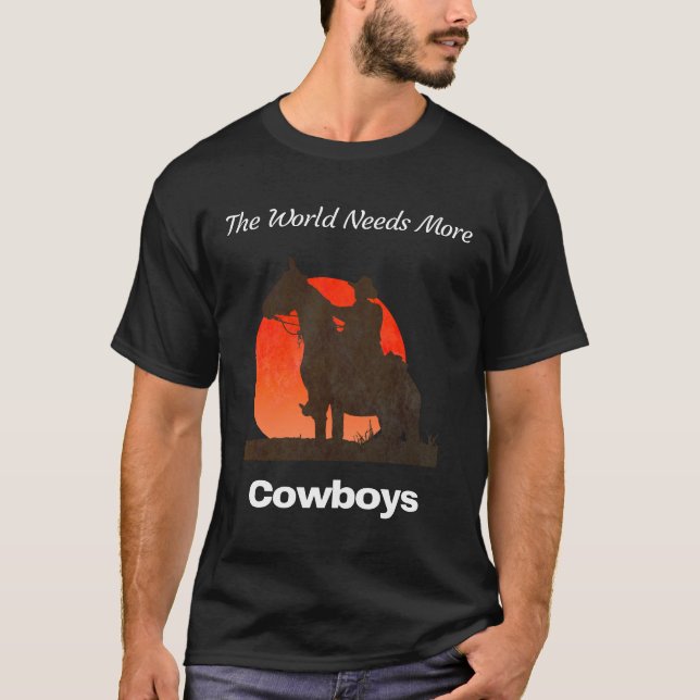 T-shirt Le monde a besoin de plus de cowboys (Devant)