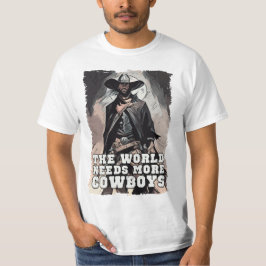 T-shirt Le Monde A Besoin De Plus De Cowboys Occidentaux D