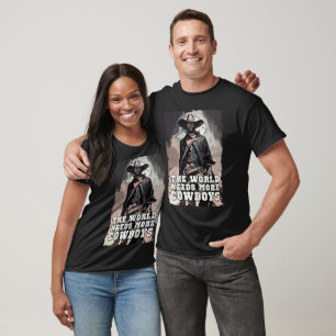 T-shirt Le Monde A Besoin De Plus De Cowboys Occidentaux D