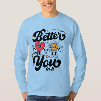 T-shirt Le Monde Est Meilleur Avec Vous Dedans