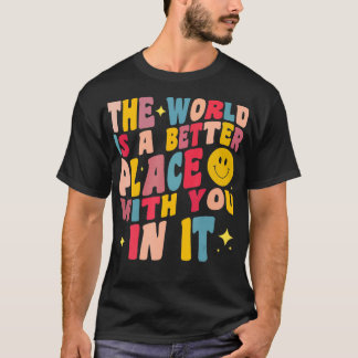 T-shirt Le Monde Est Un Meilleur Endroit Avec Vous En Elle