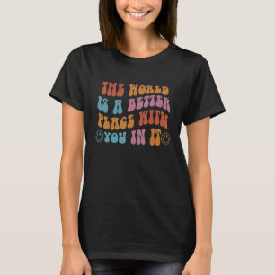 T-shirt Le Monde Est Un Meilleur Endroit Avec Vous En Elle