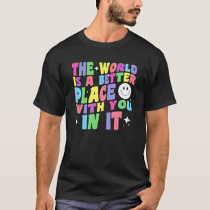 T-shirt Le Monde Est Un Meilleur Endroit Avec Vous En Elle
