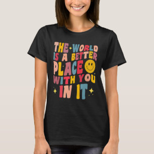 T-shirt Le Monde Est Un Meilleur Endroit Avec Vous En Elle