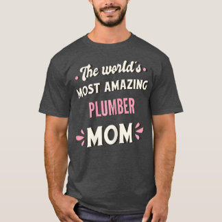T-shirt Le monde le plus Extraordinaire Plumber Maman