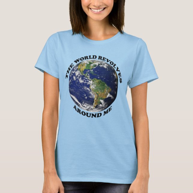 T-shirt Le monde tourne autour de moi (Devant)