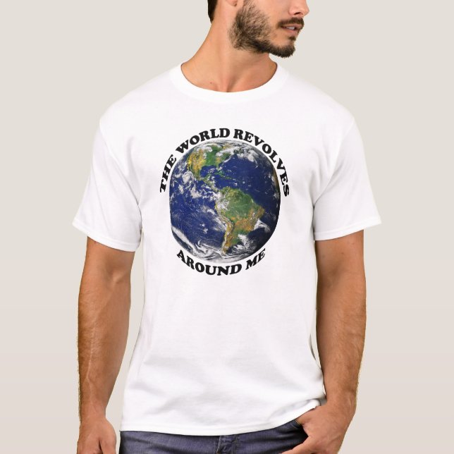 T-shirt Le monde tourne autour de moi (Devant)