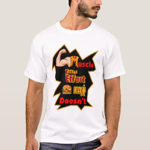 T-shirt Le muscle demande des efforts, la graisse non.