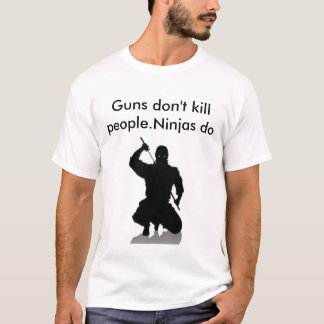 T-shirt le ninja, armes à feu ne tuent pas des personnes.