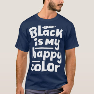T-shirt Le noir est ma couleur heureuse dire Humour