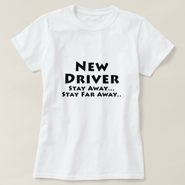 T-shirt Le nouveau conducteur restent loin le séjour loin (Design devant)