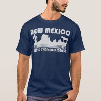 T-shirt Le Nouveau Mexique meilleur Mexique que vieux