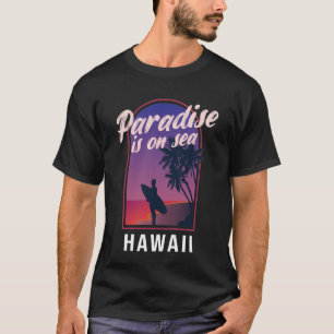 T-shirt Le paradis est sur la mer Hawaï Rétro Surf Tropica