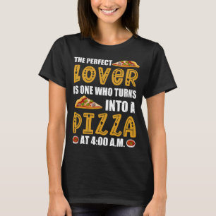 T-shirt Le Parfait Est Celui Qui Se Transforme En Pizza À 