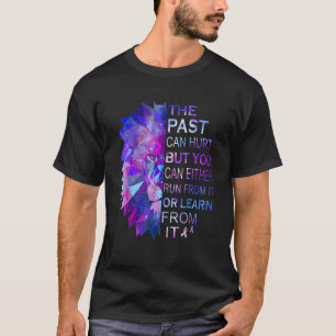 T-shirt Le Passé Peut Faire Mal, Mais Vous Pouvez Soit Cou