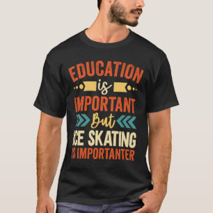 T-shirt Le Patinage Sur Glace Est Important