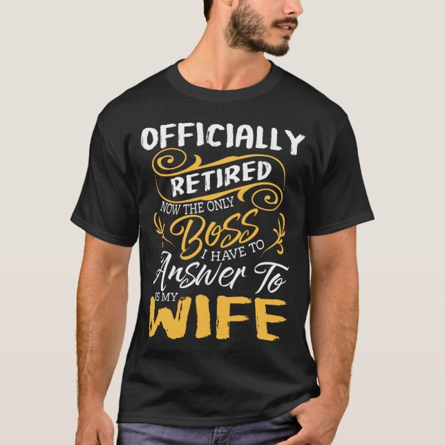 T-shirt Le Patron Officiellement Retraité Est Ma Femme (Devant)